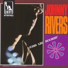 Johnny Rivers - John Lee Hooker