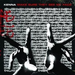 Kenna - Make sure they see my face