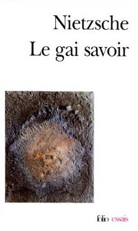 Le gai savoir - Friedrich Nietzsche