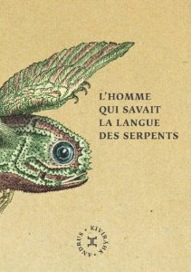 L’homme qui savait la langue des serpents - Andrus Kivirähk