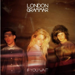 If you wait - London Grammar