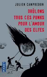 Brûlons tous ces punks pour l’amour des elfes - Julien Campredon