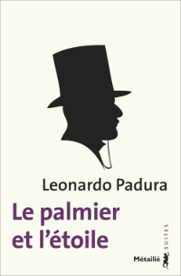 Le palmier et l’étoile - Leonardo Padura