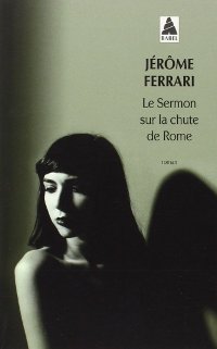 Le sermon sur la chute de Rome - Jérôme Ferrari