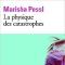 La physique des catastrophes - Marisha Pessl