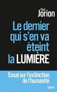 Le dernier qui s’en va éteint la lumière - Paul Jorion