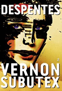 Vernon Subutex - Virginie Despentes