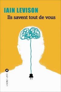 Ils savent tout de vous - Iain Levison