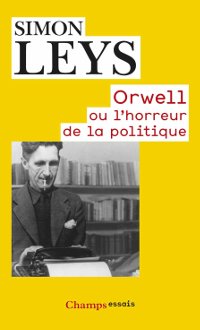 Orwell ou l’horreur de la politique - Simon Leys