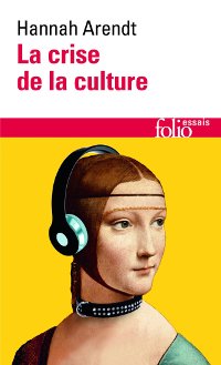 La crise de la culture - Hannah Arendt