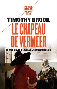 LE chapeau de Vermeer - Timothy Brook