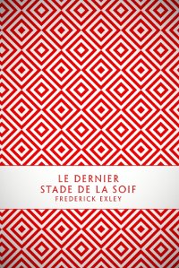 le dernier stade de la soif