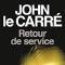 Retour de service - John Le Carré